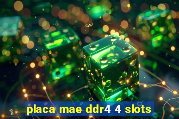 placa mae ddr4 4 slots